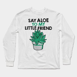 Say Aloe aloevera Long Sleeve T-Shirt